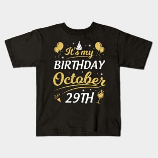 It's My Birthday On October 29th Happy Birthday To Me You Dad Mom Brother Sister Son Daughter Kids T-Shirt